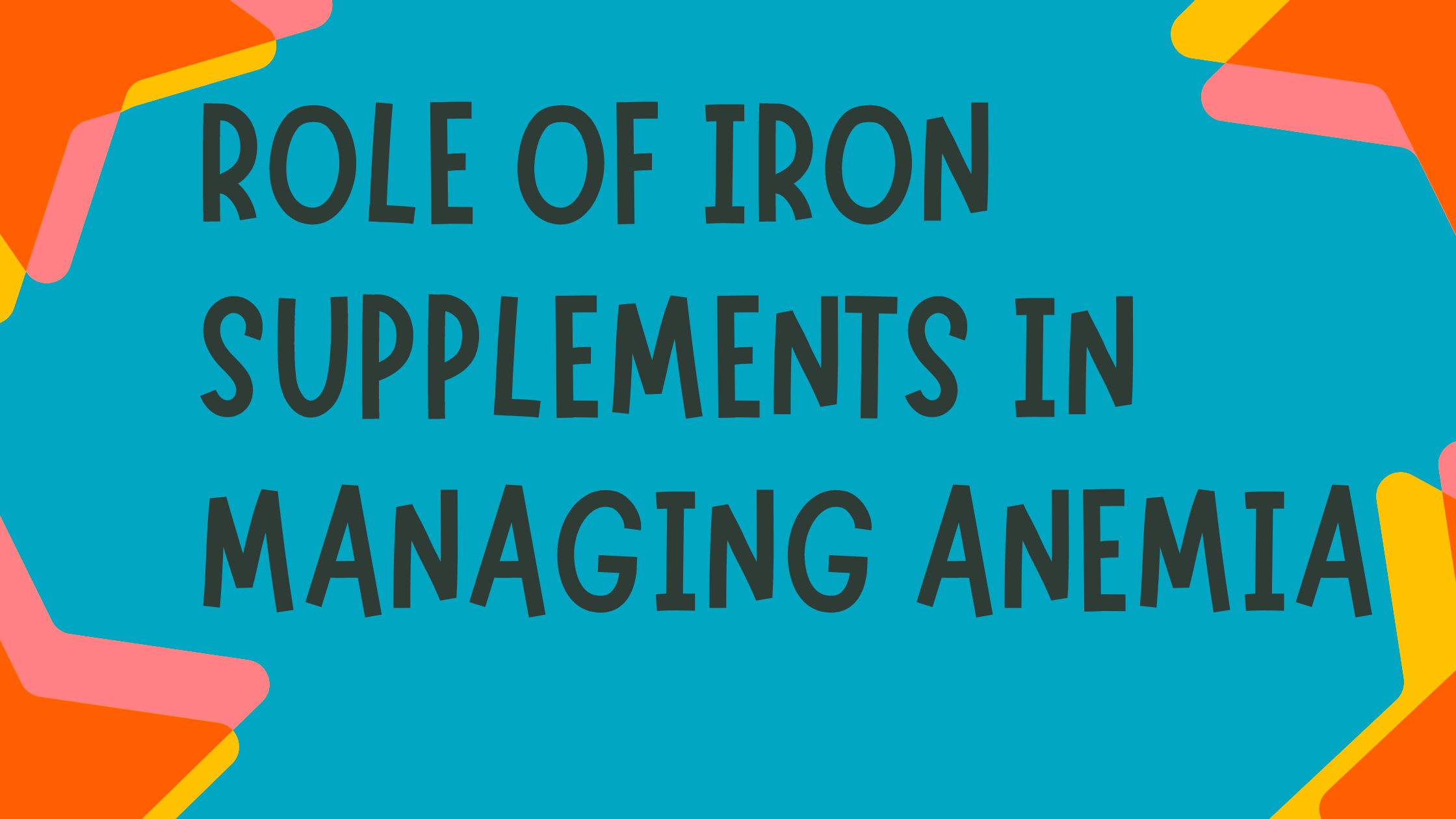 The Role of Iron Supplements in Managing Anemia