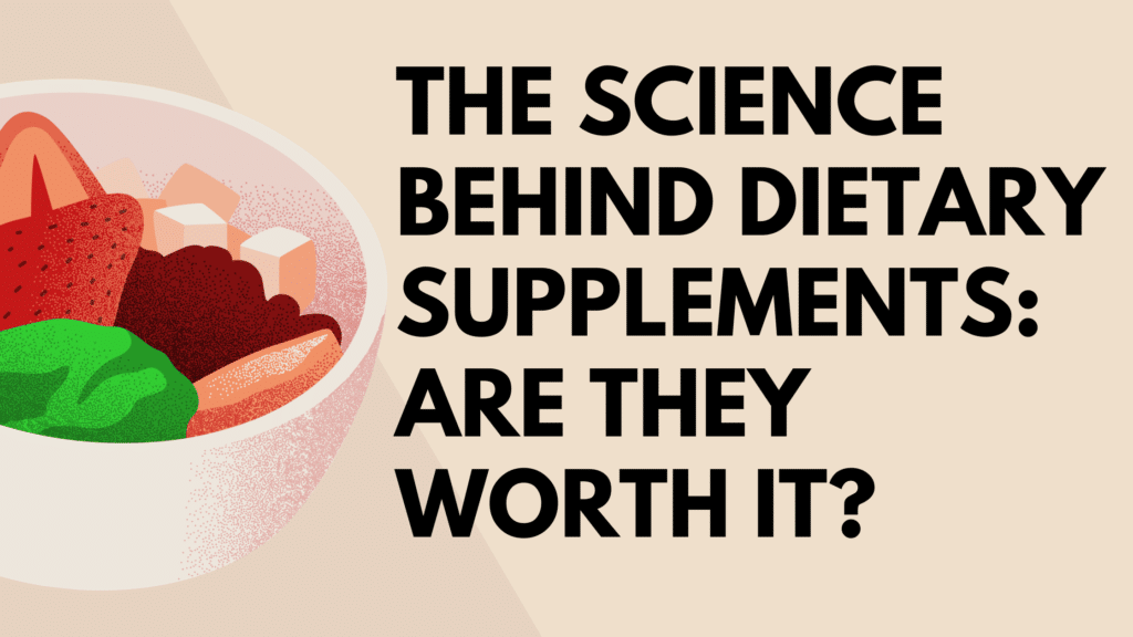 The Science Behind Dietary Supplements: Are They Worth It?